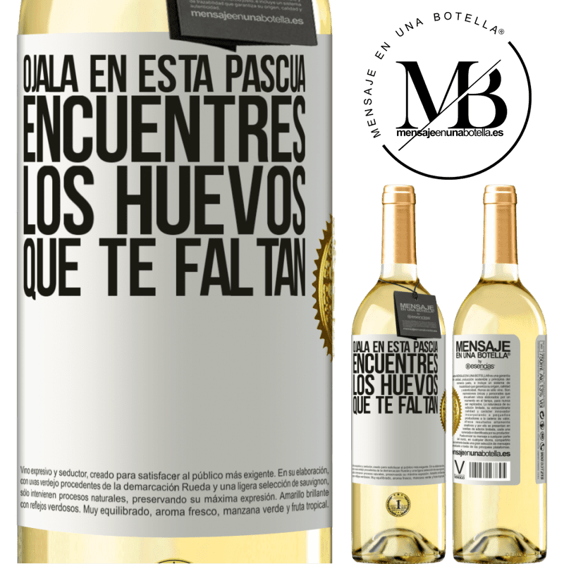 29,95 € Envío gratis | Vino Blanco Edición WHITE Ojalá en esta Pascua encuentres los huevos que te faltan Etiqueta Blanca. Etiqueta personalizable Vino joven Cosecha 2023 Verdejo