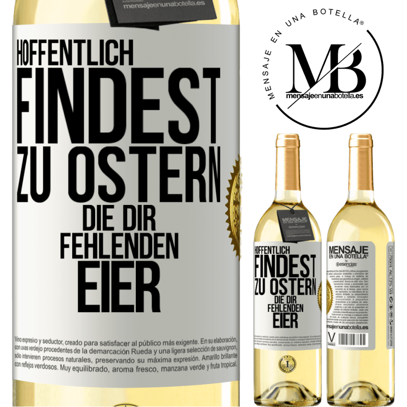 29,95 € Kostenloser Versand | Weißwein WHITE Ausgabe Hoffentlich findest zu Ostern die dir fehlenden Eier Weißes Etikett. Anpassbares Etikett Junger Wein Ernte 2023 Verdejo