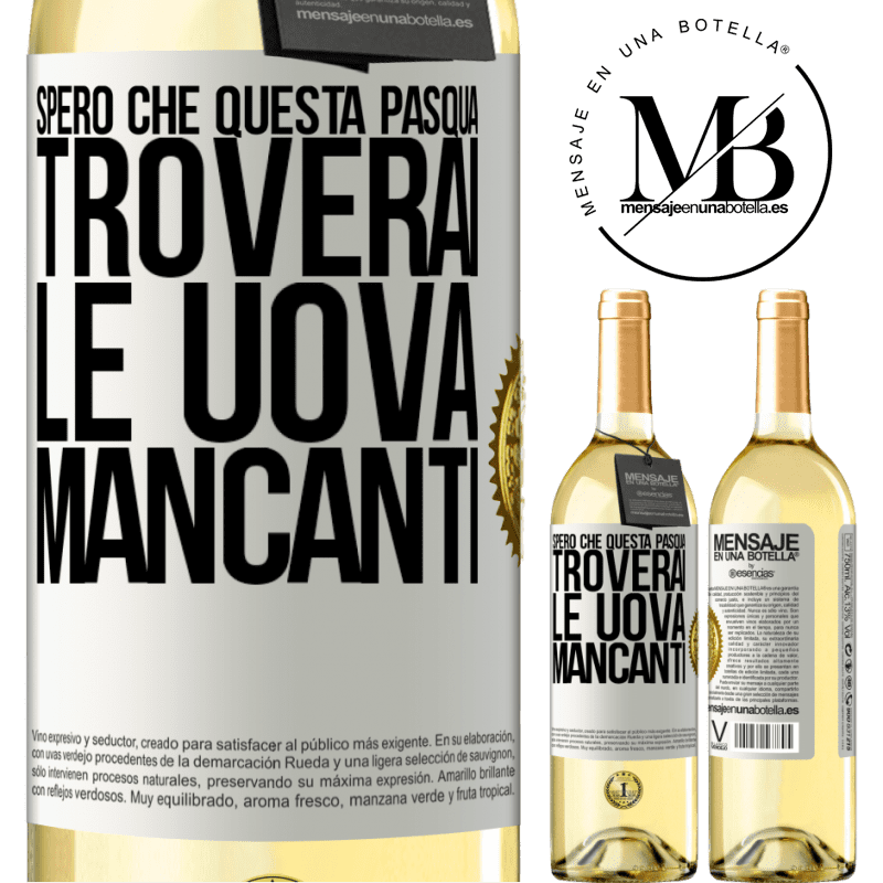 29,95 € Spedizione Gratuita | Vino bianco Edizione WHITE Spero che questa Pasqua troverai le uova mancanti Etichetta Bianca. Etichetta personalizzabile Vino giovane Raccogliere 2023 Verdejo