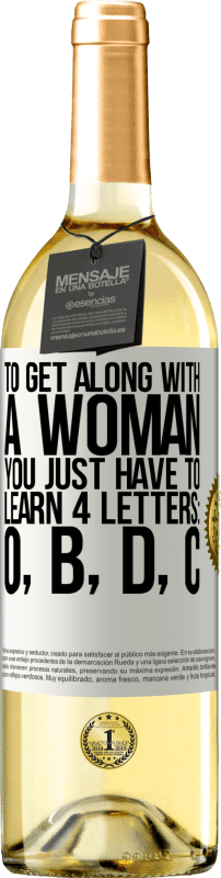 29,95 € 免费送货 | 白葡萄酒 WHITE版 要与女人相处，您只需要学习4个字母：O，B，D，C 白标. 可自定义的标签 青年酒 收成 2023 Verdejo