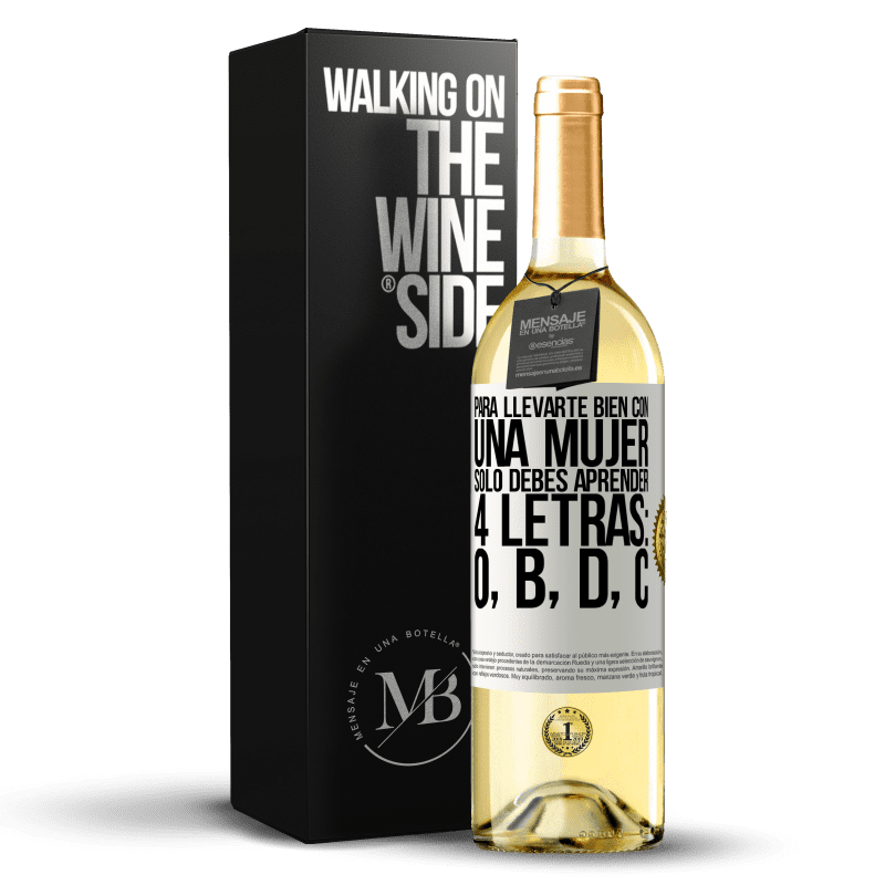 29,95 € Envío gratis | Vino Blanco Edición WHITE Para llevarte bien con una mujer, sólo debes aprender 4 letras: O, B, D, C Etiqueta Blanca. Etiqueta personalizable Vino joven Cosecha 2025 Verdejo