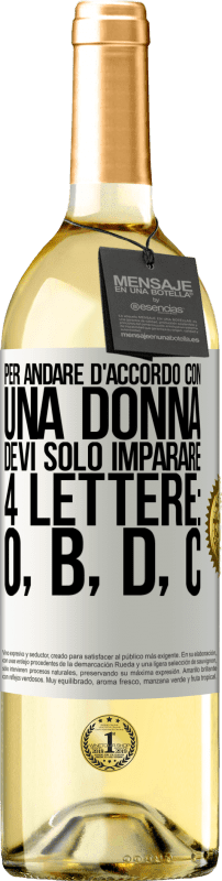 29,95 € Spedizione Gratuita | Vino bianco Edizione WHITE Per andare d'accordo con una donna, devi solo imparare 4 lettere: O, B, D, C Etichetta Bianca. Etichetta personalizzabile Vino giovane Raccogliere 2025 Verdejo
