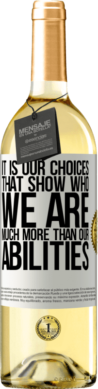 «It is our choices that show who we are, much more than our abilities» WHITE Edition
