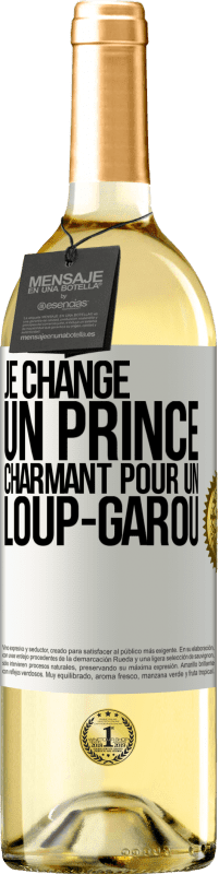 29,95 € | Vin blanc Édition WHITE Je change un prince charmant pour un loup-garou Étiquette Blanche. Étiquette personnalisable Vin jeune Récolte 2023 Verdejo