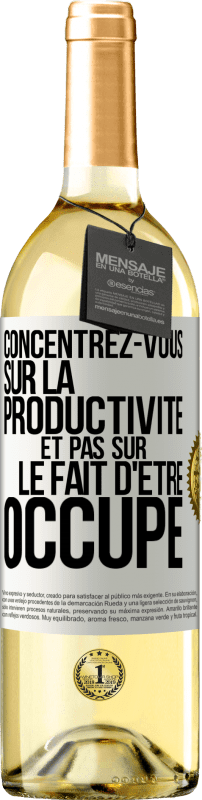 29,95 € Envoi gratuit | Vin blanc Édition WHITE Concentrez-vous sur la productivité et pas sur le fait d'être occupé Étiquette Blanche. Étiquette personnalisable Vin jeune Récolte 2023 Verdejo