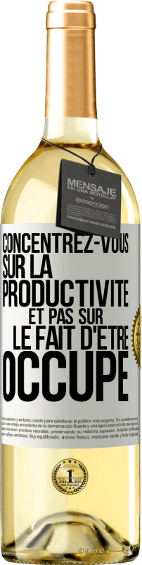 29,95 € Envoi gratuit | Vin blanc Édition WHITE Concentrez-vous sur la productivité et pas sur le fait d'être occupé Étiquette Blanche. Étiquette personnalisable Vin jeune Récolte 2025 Verdejo