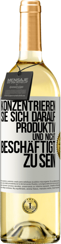 29,95 € | Weißwein WHITE Ausgabe Konzentrieren Sie sich darauf, produktiv und nicht beschäftigt zu sein Weißes Etikett. Anpassbares Etikett Junger Wein Ernte 2024 Verdejo