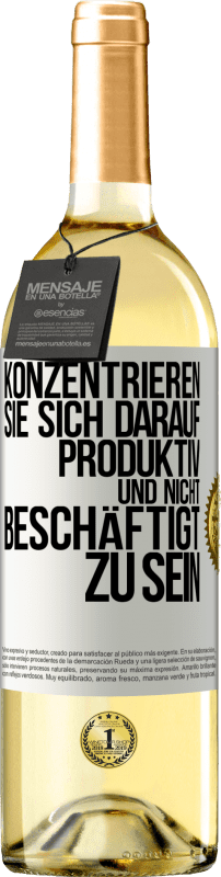 «Konzentrieren Sie sich darauf, produktiv und nicht beschäftigt zu sein» WHITE Ausgabe