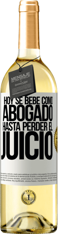 29,95 € | Vino Blanco Edición WHITE Hoy se bebe como abogado. Hasta perder el juicio Etiqueta Blanca. Etiqueta personalizable Vino joven Cosecha 2025 Verdejo