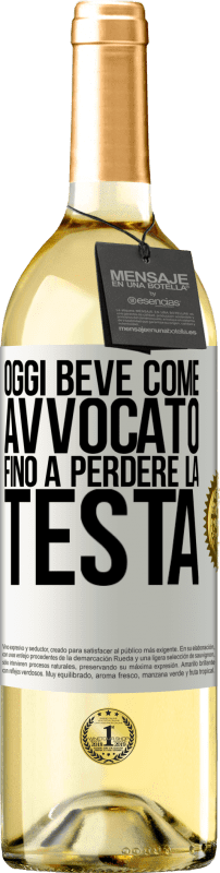 29,95 € Spedizione Gratuita | Vino bianco Edizione WHITE Oggi beve come avvocato. Fino a perdere la testa Etichetta Bianca. Etichetta personalizzabile Vino giovane Raccogliere 2025 Verdejo