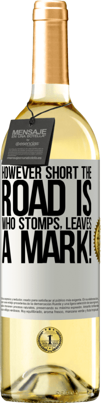 29,95 € | White Wine WHITE Edition However short the road is. Who stomps, leaves a mark! White Label. Customizable label Young wine Harvest 2023 Verdejo