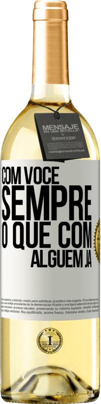29,95 € Envio grátis | Vinho branco Edição WHITE Com você sempre o que com alguém já Etiqueta Branca. Etiqueta personalizável Vinho jovem Colheita 2025 Verdejo