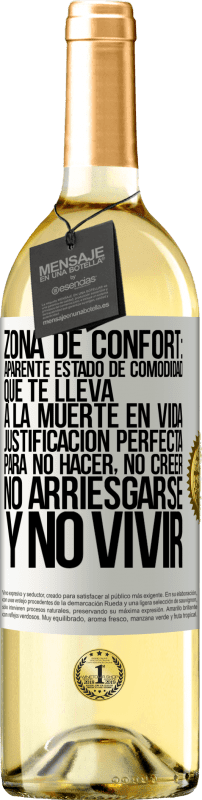 29,95 € | Vino Blanco Edición WHITE Zona de confort: Aparente estado de comodidad que te lleva a la muerte en vida. Justificación perfecta para no hacer, no Etiqueta Blanca. Etiqueta personalizable Vino joven Cosecha 2025 Verdejo