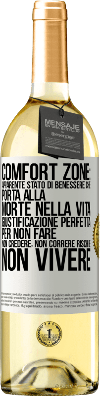«Comfort zone: apparente stato di benessere che porta alla morte nella vita. Giustificazione perfetta per non fare, non» Edizione WHITE