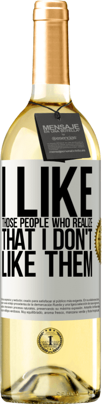 29,95 € Free Shipping | White Wine WHITE Edition I like those people who realize that I like them White Label. Customizable label Young wine Harvest 2025 Verdejo