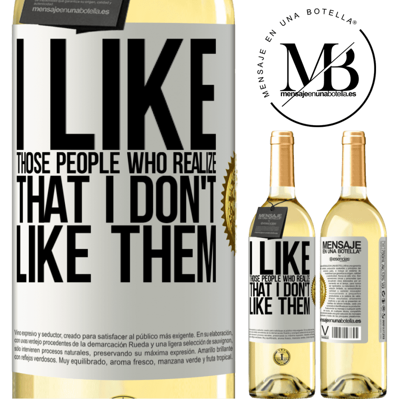 29,95 € Free Shipping | White Wine WHITE Edition I like those people who realize that I like them White Label. Customizable label Young wine Harvest 2022 Verdejo
