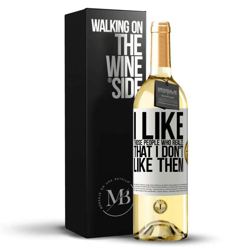 29,95 € Free Shipping | White Wine WHITE Edition I like those people who realize that I like them White Label. Customizable label Young wine Harvest 2023 Verdejo