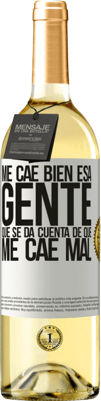 29,95 € Envío gratis | Vino Blanco Edición WHITE Me cae bien esa gente que se da cuenta que me cae mal Etiqueta Blanca. Etiqueta personalizable Vino joven Cosecha 2025 Verdejo