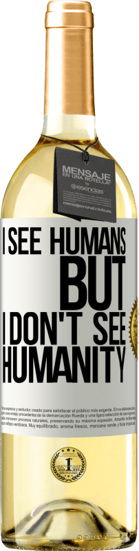 29,95 € | Белое вино Издание WHITE Я вижу людей, но я не вижу человечества Белая этикетка. Настраиваемая этикетка Молодое вино Урожай 2023 Verdejo