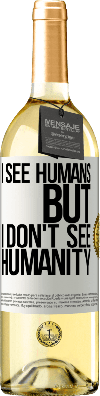 29,95 € | White Wine WHITE Edition I see humans, but I don't see humanity White Label. Customizable label Young wine Harvest 2024 Verdejo