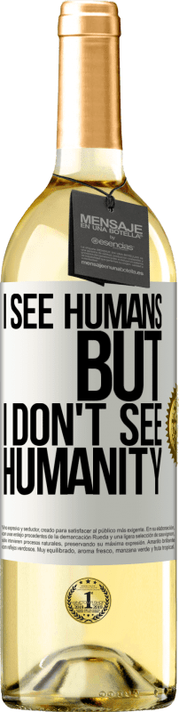 29,95 € Free Shipping | White Wine WHITE Edition I see humans, but I don't see humanity White Label. Customizable label Young wine Harvest 2025 Verdejo