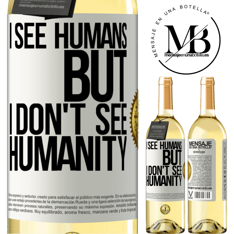 29,95 € Free Shipping | White Wine WHITE Edition I see humans, but I don't see humanity White Label. Customizable label Young wine Harvest 2022 Verdejo