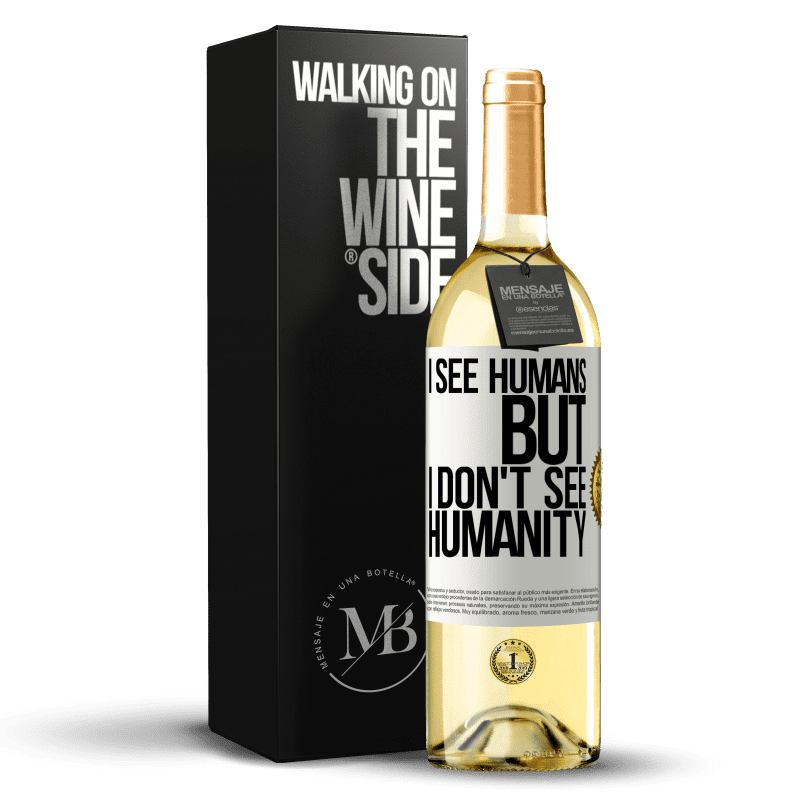 29,95 € Бесплатная доставка | Белое вино Издание WHITE Я вижу людей, но я не вижу человечества Белая этикетка. Настраиваемая этикетка Молодое вино Урожай 2025 Verdejo
