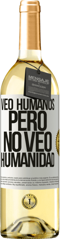 29,95 € | Vino Blanco Edición WHITE Veo humanos, pero no veo humanidad Etiqueta Blanca. Etiqueta personalizable Vino joven Cosecha 2023 Verdejo
