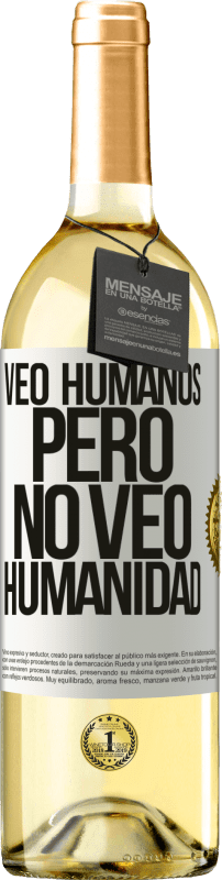 29,95 € | Vino Blanco Edición WHITE Veo humanos, pero no veo humanidad Etiqueta Blanca. Etiqueta personalizable Vino joven Cosecha 2024 Verdejo