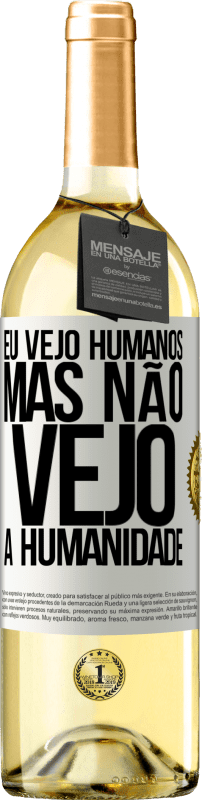 29,95 € | Vinho branco Edição WHITE Eu vejo humanos, mas não vejo a humanidade Etiqueta Branca. Etiqueta personalizável Vinho jovem Colheita 2024 Verdejo