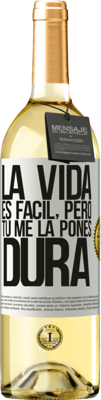 29,95 € | Vino Blanco Edición WHITE La vida es fácil, pero tú me la pones dura Etiqueta Blanca. Etiqueta personalizable Vino joven Cosecha 2024 Verdejo