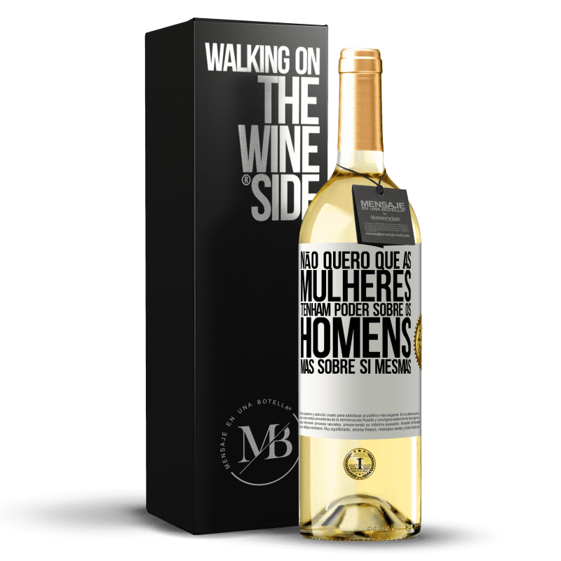 29,95 € Envio grátis | Vinho branco Edição WHITE Não quero que as mulheres tenham poder sobre os homens, mas sobre si mesmas Etiqueta Branca. Etiqueta personalizável Vinho jovem Colheita 2024 Verdejo