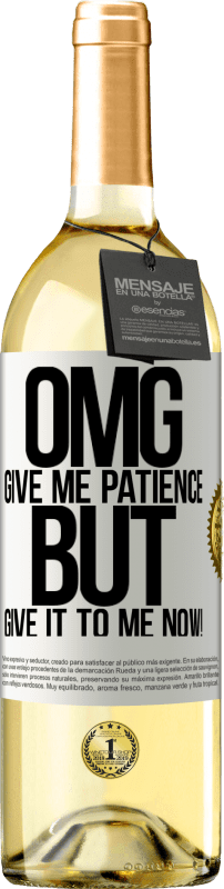 29,95 € Free Shipping | White Wine WHITE Edition my God, give me patience ... But give it to me NOW! White Label. Customizable label Young wine Harvest 2023 Verdejo