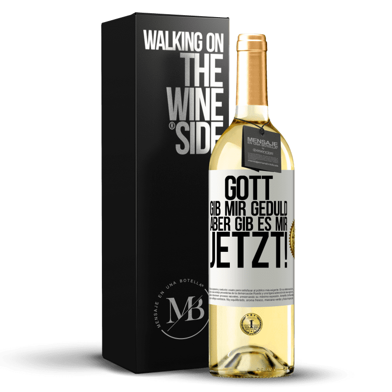29,95 € Kostenloser Versand | Weißwein WHITE Ausgabe Gott, gib mir Geduld. Aber gib es mir JETZT! Weißes Etikett. Anpassbares Etikett Junger Wein Ernte 2025 Verdejo