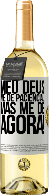 29,95 € Envio grátis | Vinho branco Edição WHITE meu Deus, me dê paciência ... Mas me dê AGORA! Etiqueta Branca. Etiqueta personalizável Vinho jovem Colheita 2025 Verdejo