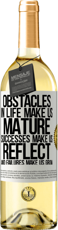 «Obstacles in life make us mature, successes make us reflect, and failures make us grow» WHITE Edition