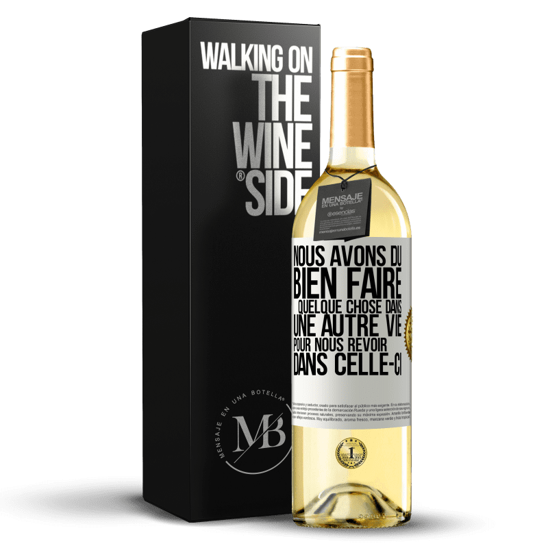 29,95 € Envoi gratuit | Vin blanc Édition WHITE Nous avons dû bien faire quelque chose dans une autre vie pour nous revoir dans celle-ci Étiquette Blanche. Étiquette personnalisable Vin jeune Récolte 2024 Verdejo