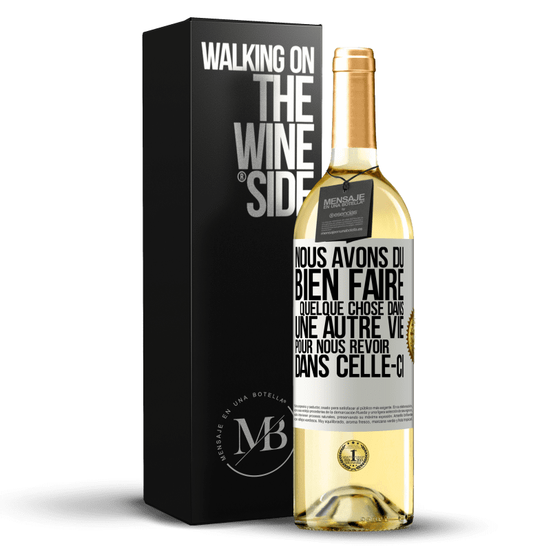 29,95 € Envoi gratuit | Vin blanc Édition WHITE Nous avons dû bien faire quelque chose dans une autre vie pour nous revoir dans celle-ci Étiquette Blanche. Étiquette personnalisable Vin jeune Récolte 2025 Verdejo