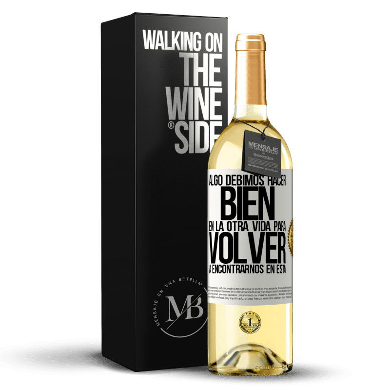 29,95 € Envío gratis | Vino Blanco Edición WHITE Algo debimos hacer bien en la otra vida para volver a encontrarnos en esta Etiqueta Blanca. Etiqueta personalizable Vino joven Cosecha 2024 Verdejo