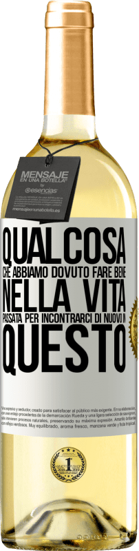 29,95 € Spedizione Gratuita | Vino bianco Edizione WHITE Qualcosa che dovevamo fare bene nella prossima vita per incontrarci di nuovo in questo Etichetta Bianca. Etichetta personalizzabile Vino giovane Raccogliere 2025 Verdejo