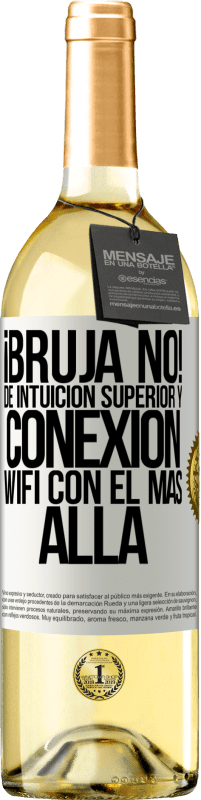 29,95 € | Vino Blanco Edición WHITE ¡Bruja no! De intuición superior y conexión wifi con el más allá Etiqueta Blanca. Etiqueta personalizable Vino joven Cosecha 2025 Verdejo