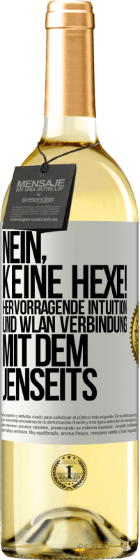 29,95 € Kostenloser Versand | Weißwein WHITE Ausgabe Nein, keine Hexe! Hervorragende Intuition und WLAN Verbindung mit dem Jenseits Weißes Etikett. Anpassbares Etikett Junger Wein Ernte 2023 Verdejo