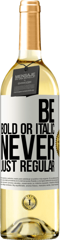 29,95 € | White Wine WHITE Edition Be bold or italic, never just regular White Label. Customizable label Young wine Harvest 2024 Verdejo