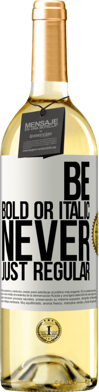 29,95 € Free Shipping | White Wine WHITE Edition Be bold or italic, never just regular White Label. Customizable label Young wine Harvest 2025 Verdejo