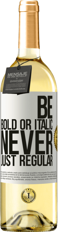 «Be bold or italic, never just regular» Edición WHITE
