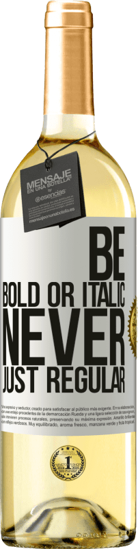 29,95 € | Weißwein WHITE Ausgabe Be bold or italic, never just regular Weißes Etikett. Anpassbares Etikett Junger Wein Ernte 2024 Verdejo