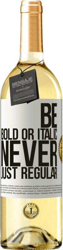 29,95 € Kostenloser Versand | Weißwein WHITE Ausgabe Be bold or italic, never just regular Weißes Etikett. Anpassbares Etikett Junger Wein Ernte 2025 Verdejo