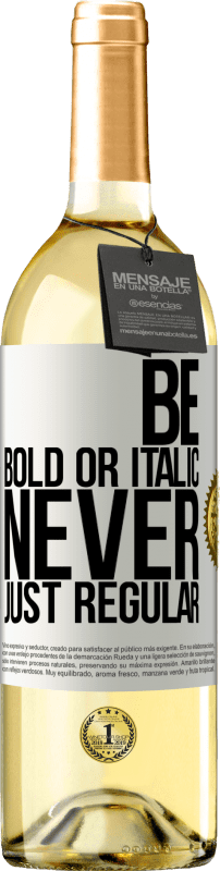 29,95 € | Vinho branco Edição WHITE Be bold or italic, never just regular Etiqueta Branca. Etiqueta personalizável Vinho jovem Colheita 2024 Verdejo