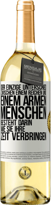 29,95 € | Weißwein WHITE Ausgabe Der einzige Unterschied zwischen einem reichen und einem armen Menschen besteht darin, wie sie ihre Zeit verbringen Weißes Etikett. Anpassbares Etikett Junger Wein Ernte 2024 Verdejo