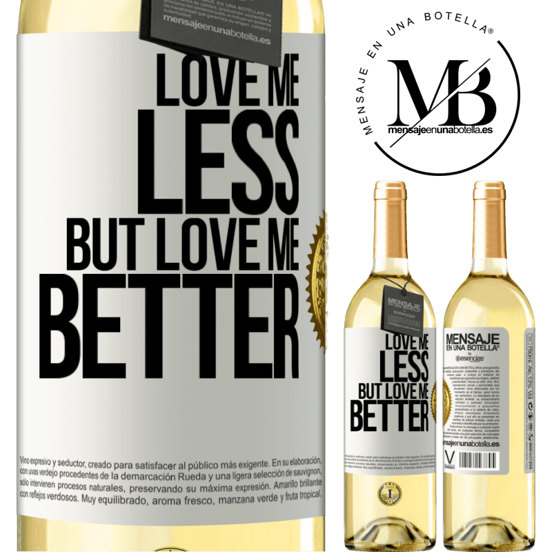 29,95 € Free Shipping | White Wine WHITE Edition Love me less, but love me better White Label. Customizable label Young wine Harvest 2022 Verdejo